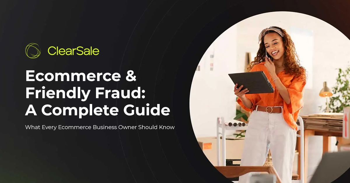 Ecommerce Friendly Fraud A Complete Guide